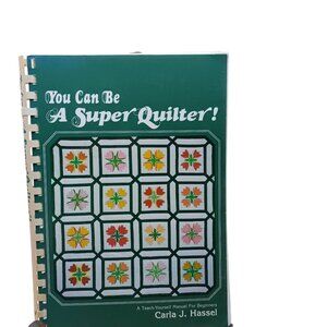 You Can Be A Super Quilter Spiral-Bound Teach-Yourself Manual For Beginners